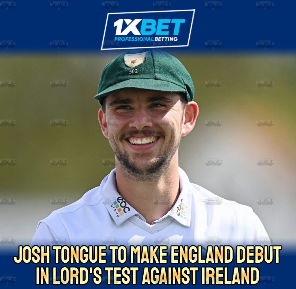 Seamer Josh Tongue to Debut against Ireland