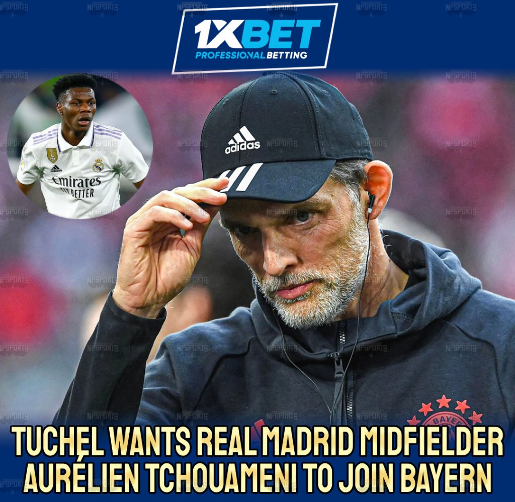 Tuchel wants to sign Aurelien Tchouameni 