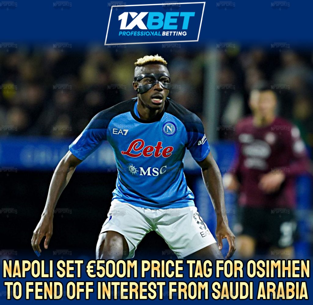 Napoli set huge Price Tag for Osimhen to prevent Saudi Clubs