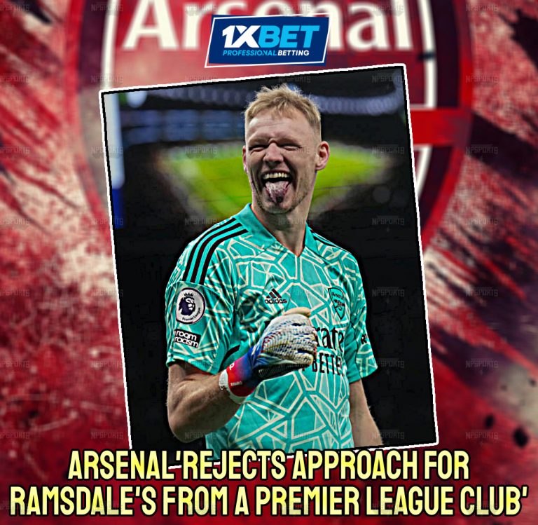 Ramsdale | The Gunners turned down proposal for the GK