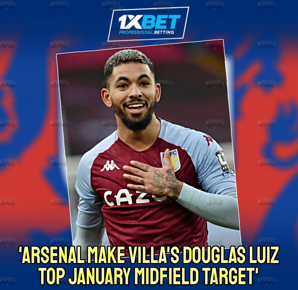 Douglas Luiz | Arsenal's Major Target for January
