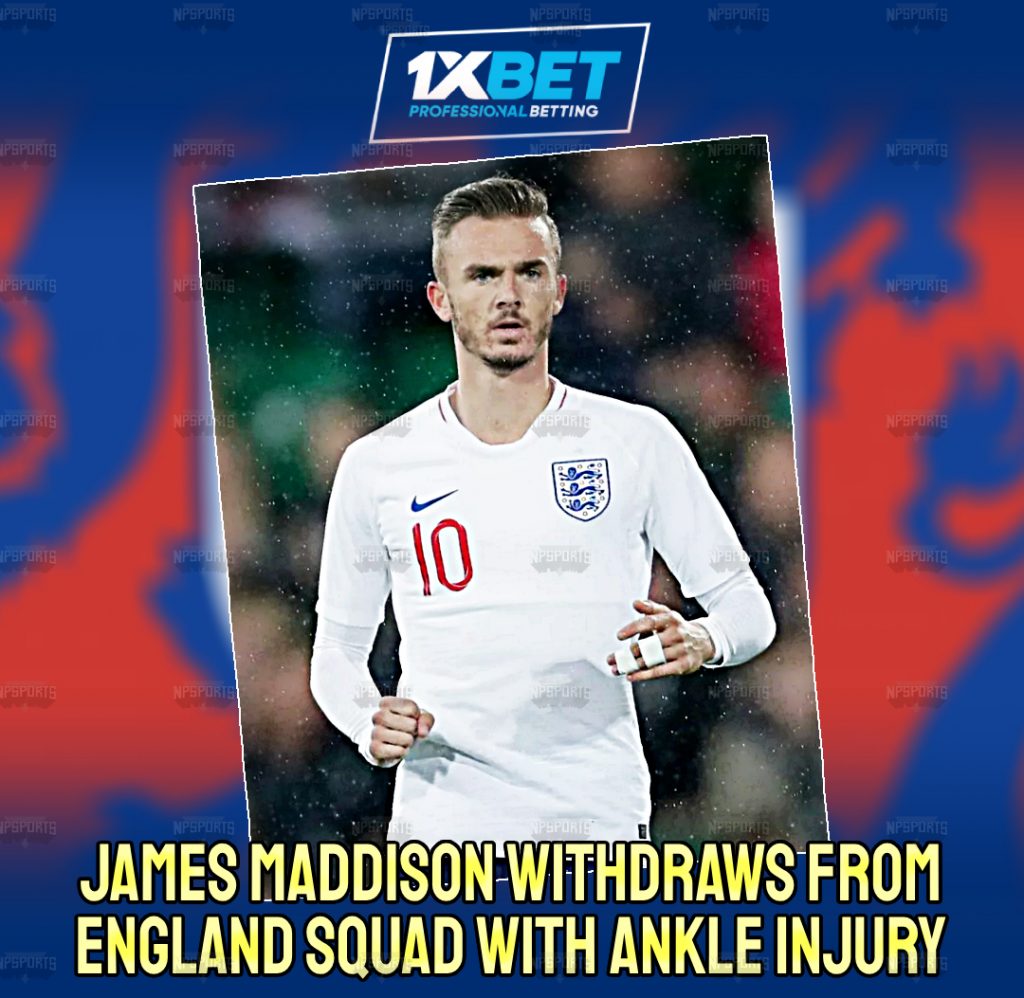 James Maddison has been Withdrawn From England Squad