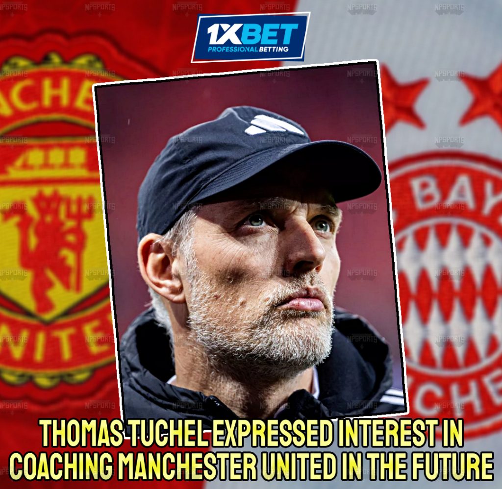 Thomas Tuchel is interested in the Manchester United position
