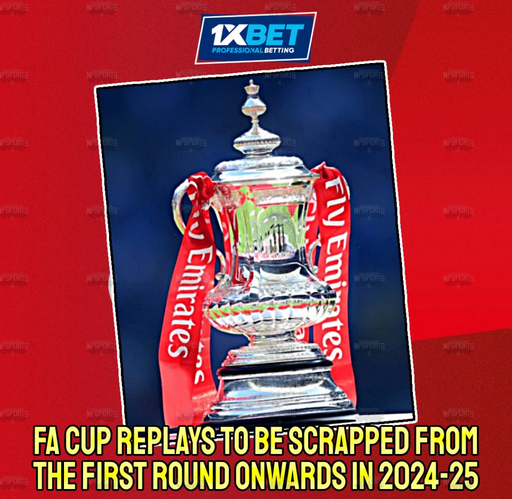 FA Cup to scrap replays entirely from the first round proper