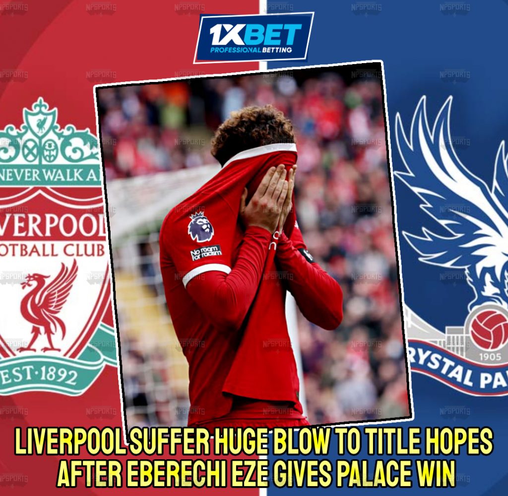Crystal Palace defeated Liverpool as the Reds lose hope for title race